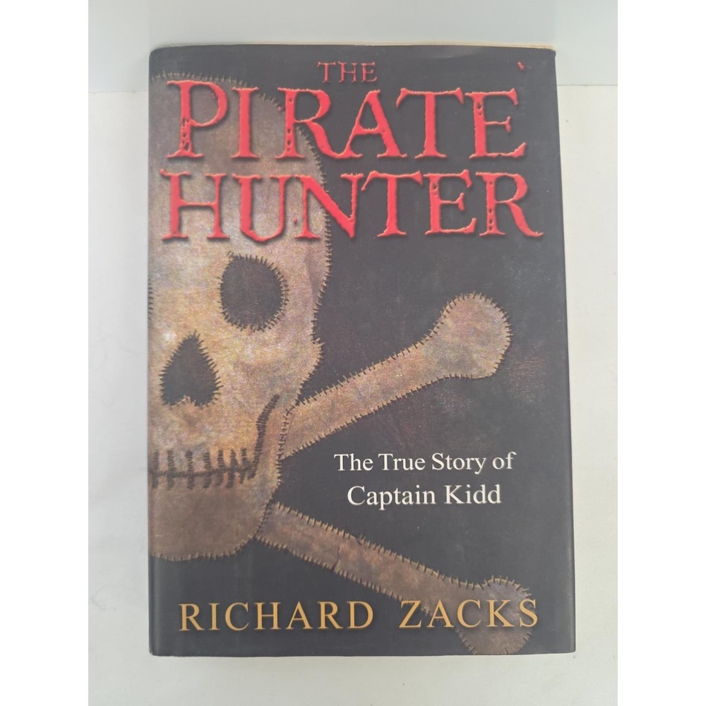 The Pirate Hunter True Story of Captain Kidd Richard Zacks HCDJ 1st Ed 1st Print